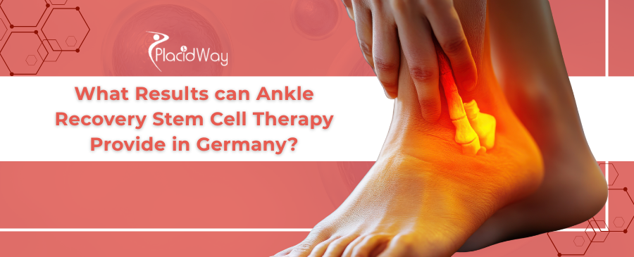 Ankle Stem Cell Therapy in Germany: Results & Recovery