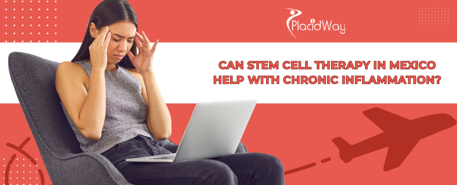 Stem Cell Therapy in Mexico for Chronic Inflammation