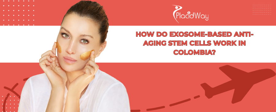 Colombia's Exosome Anti-Aging: How Stem Cells Work for You
