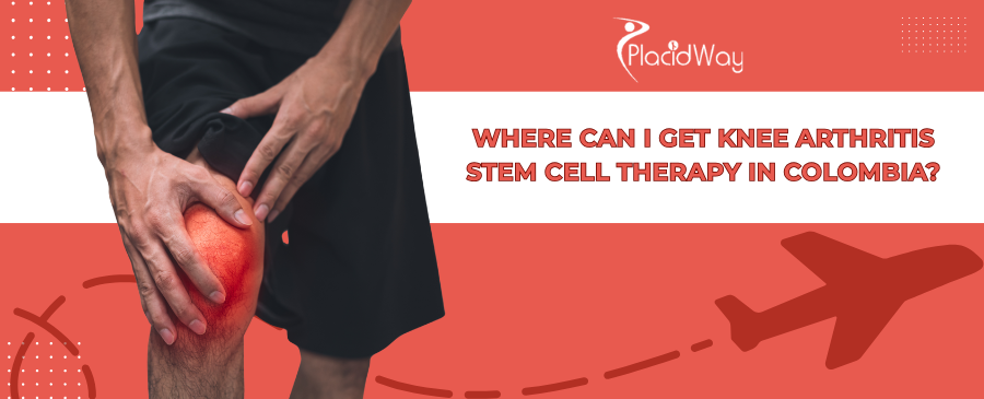 Knee Arthritis Stem Cell Therapy in Colombia Guide