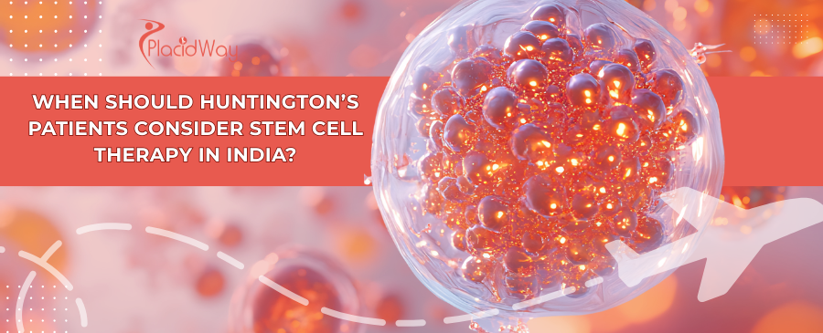 Stem Cell Therapy for Huntington's in India: When to Consider?