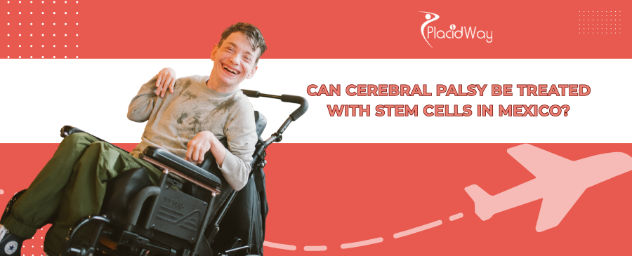 Cerebral Palsy Stem Cell Treatment in Mexico