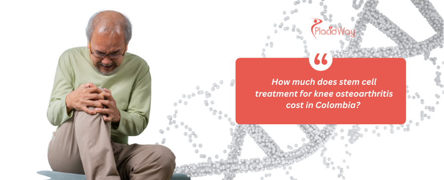 Knee Osteoarthritis Stem Cell Cost in Colombia: A Guide