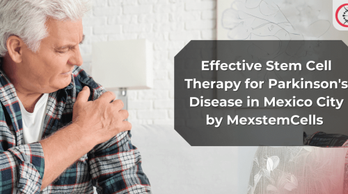 Effective Stem Cell Therapy for Parkinson's Disease in Mexico City by MexstemCells