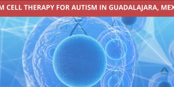 Stem Cell Therapy for Autism in Guadalajara Mexico