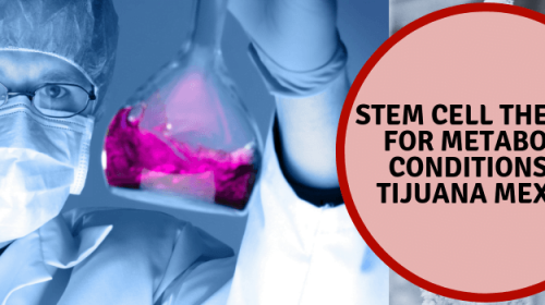 Stem Cell Therapy for Metabolic conditions in Tijuana Mexico