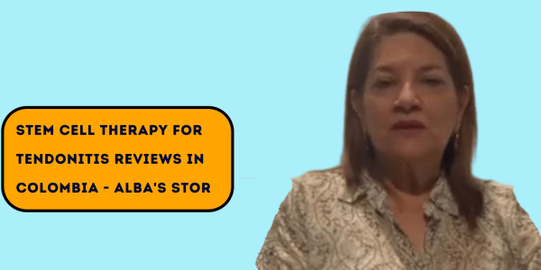 Stem Cell Therapy for Tendonitis Reviews in Colombia - Alba's Story