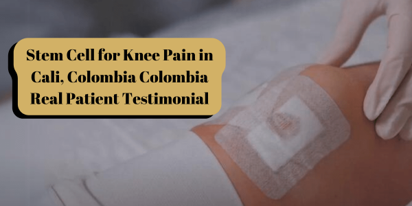 Stem Cell for Knee Pain in Cali, Colombia Real Patient Testimonial